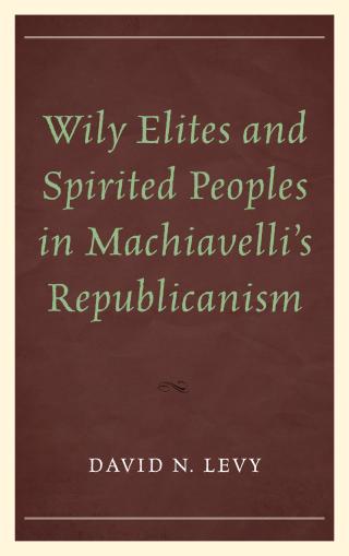 Imagen de portada: Wily Elites and Spirited Peoples in Machiavelli's Republicanism 1st edition 9780739186404