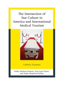 صورة الغلاف: The Intersection of Star Culture in America and International Medical Tourism 9780739186879