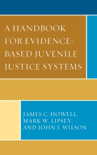 表紙画像: A Handbook for Evidence-Based Juvenile Justice Systems 9780739187081