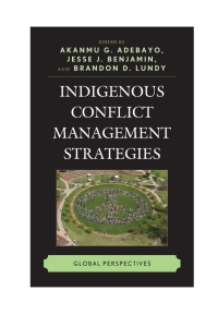 صورة الغلاف: Indigenous Conflict Management Strategies 9781498550420