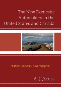 Cover image: The New Domestic Automakers in the United States and Canada 9780739188255
