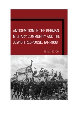 Cover image: Antisemitism in the German Military Community and the Jewish Response, 1914–1938 1st edition 9780739188552
