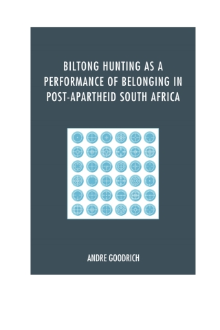 Cover image: Biltong Hunting as a Performance of Belonging in Post-Apartheid South Africa 9780739188583
