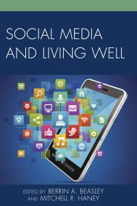 Omslagafbeelding: Social Media and Living Well 9780739189276