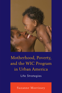 Imagen de portada: Motherhood, Poverty, and the WIC Program in Urban America 9781498530552