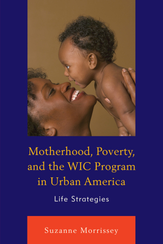 Cover image: Motherhood, Poverty, and the WIC Program in Urban America 1st edition 9780739189337