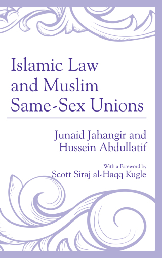 Cover image: Islamic Law and Muslim Same-Sex Unions 1st edition 9780739189375