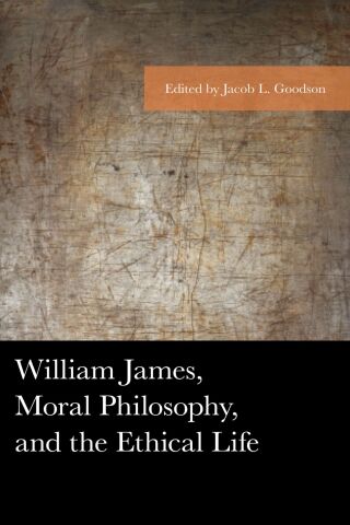 Imagen de portada: William James, Moral Philosophy, and the Ethical Life 9781498505147