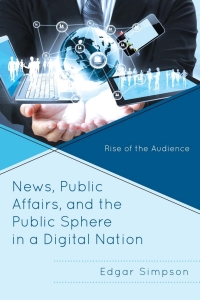 Omslagafbeelding: News, Public Affairs, and the Public Sphere in a Digital Nation 9780739190159