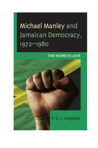 Cover image: Michael Manley and Jamaican Democracy, 1972–1980 9780739190272