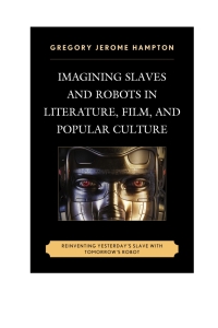 Omslagafbeelding: Imagining Slaves and Robots in Literature, Film, and Popular Culture 9780739191453