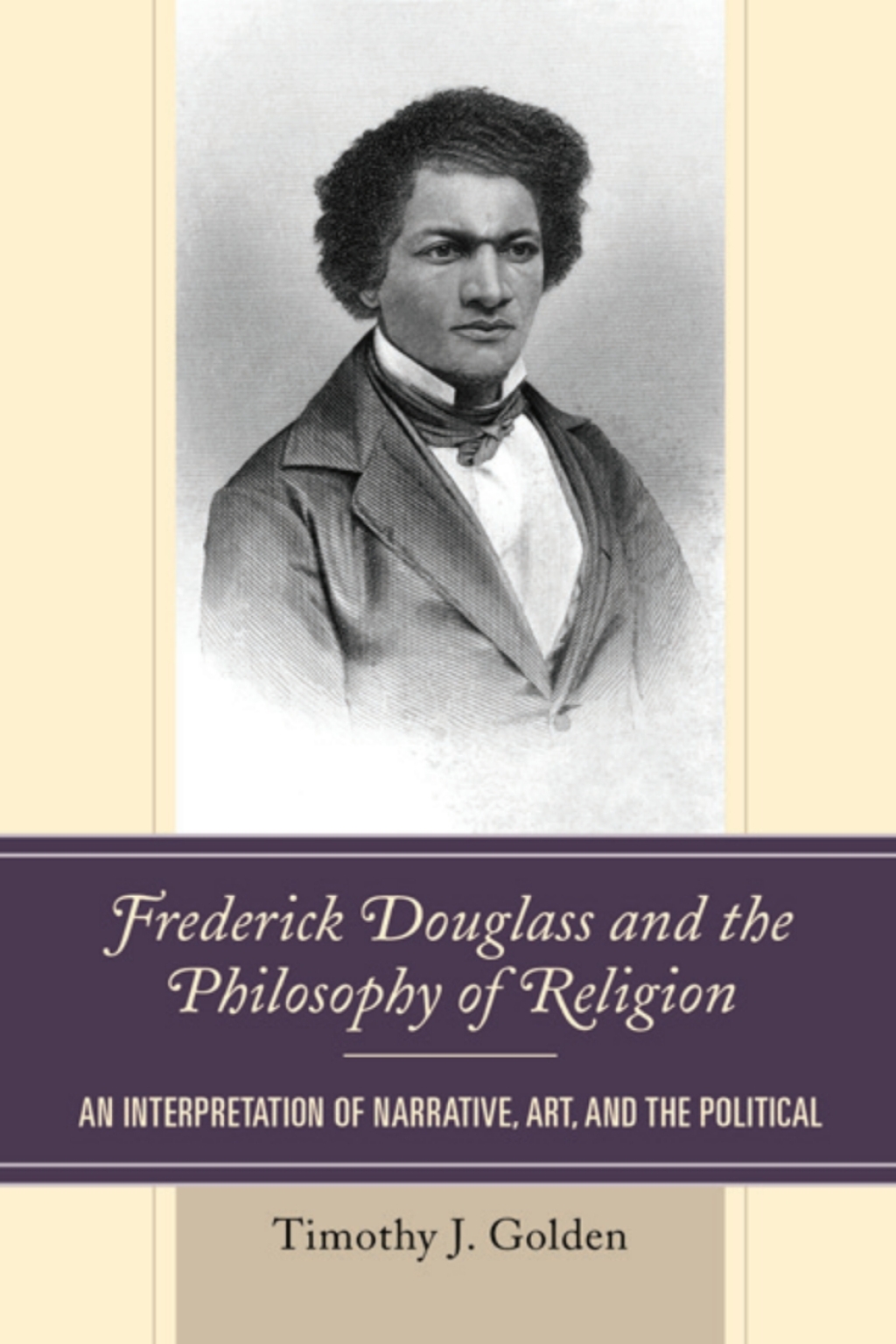 Frederick Douglass and the Philosophy of Religion An Interpretation of Narrative, Art, and the Political