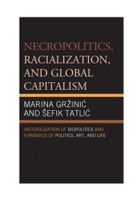 Immagine di copertina: Necropolitics, Racialization, and Global Capitalism 9780739195857