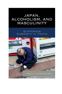Cover image: Japan, Alcoholism, and Masculinity 9780739192047