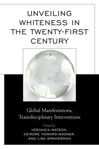 صورة الغلاف: Unveiling Whiteness in the Twenty-First Century 9780739192962