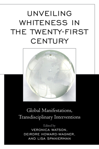 Cover image: Unveiling Whiteness in the Twenty-First Century 9780739192962