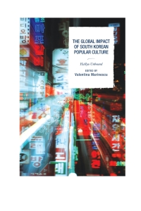 Cover image: The Global Impact of South Korean Popular Culture 9780739193372