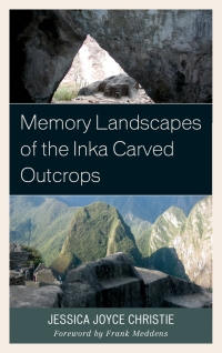 Cover image: Memory Landscapes of the Inka Carved Outcrops 9780739194881