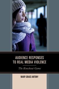 Titelbild: Audience Responses to Real Media Violence 9780739196137