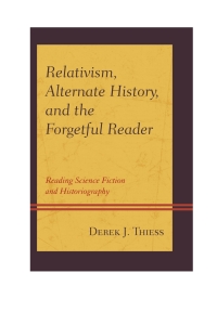 Titelbild: Relativism, Alternate History, and the Forgetful Reader 9780739196175