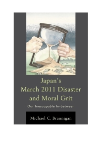 Cover image: Japan's March 2011 Disaster and Moral Grit 9780739196700