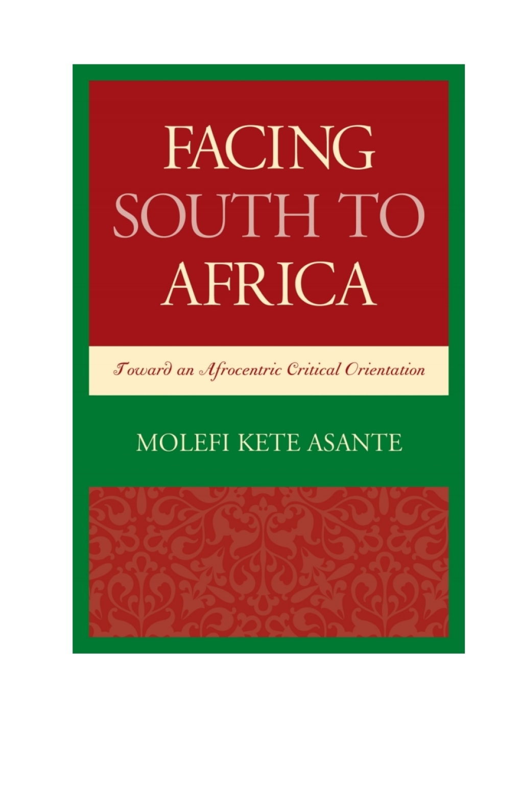 Facing South to Africa Toward an Afrocentric Critical Orientation