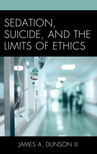 Omslagafbeelding: Sedation, Suicide, and the Limits of Ethics 9780739199237