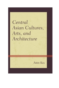 Cover image: Central Asian Cultures, Arts, and Architecture 9780739199299