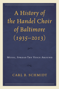 Cover image: A History of the Handel Choir of Baltimore (1935–2013) 9780739199336