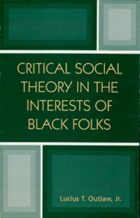 Cover image: Critical Social Theory in the Interests of Black Folks 9780742513433
