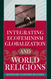 Cover image: Integrating Ecofeminism, Globalization, and World Religions 9780742535299