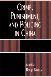Cover image: Crime, Punishment, and Policing in China 9780742535756