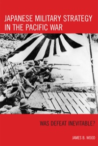 Cover image: Japanese Military Strategy in the Pacific War 9780742553392