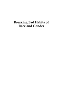 صورة الغلاف: Breaking Bad Habits of Race and Gender 9780742563599