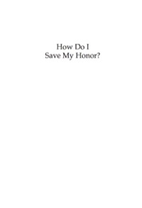 Immagine di copertina: How Do I Save My Honor? 9780742566668