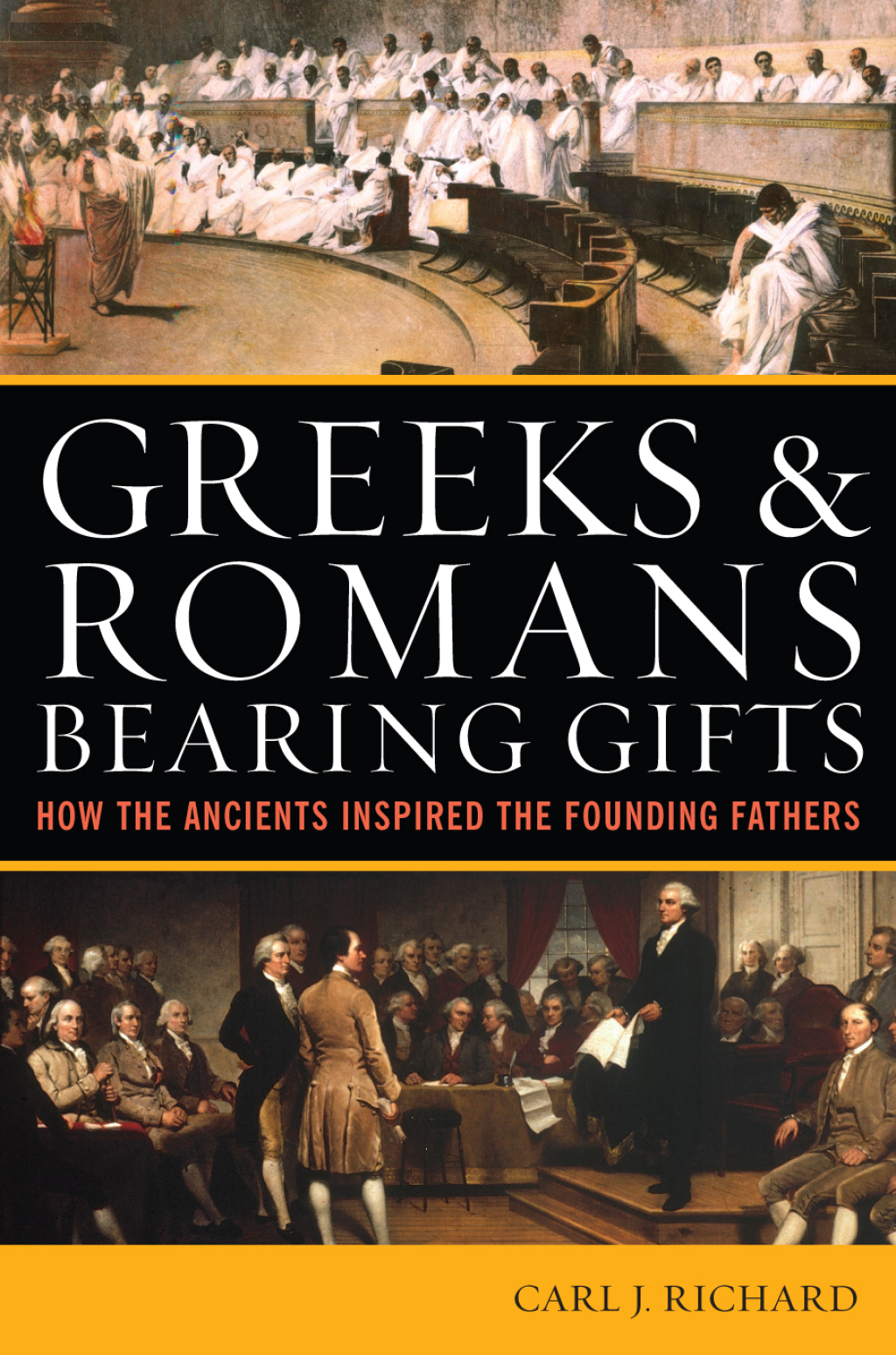 Greeks & Romans Bearing Gifts How the Ancients Inspired the Founding Fathers