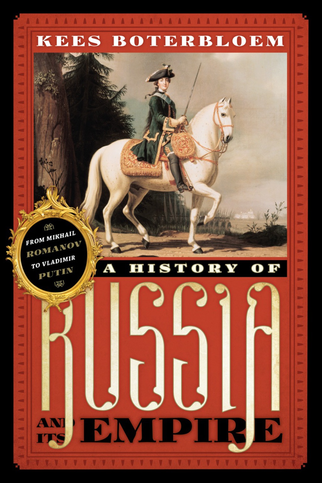 A History of Russia and Its Empire From Mikhail Romanov to Vladimir Putin