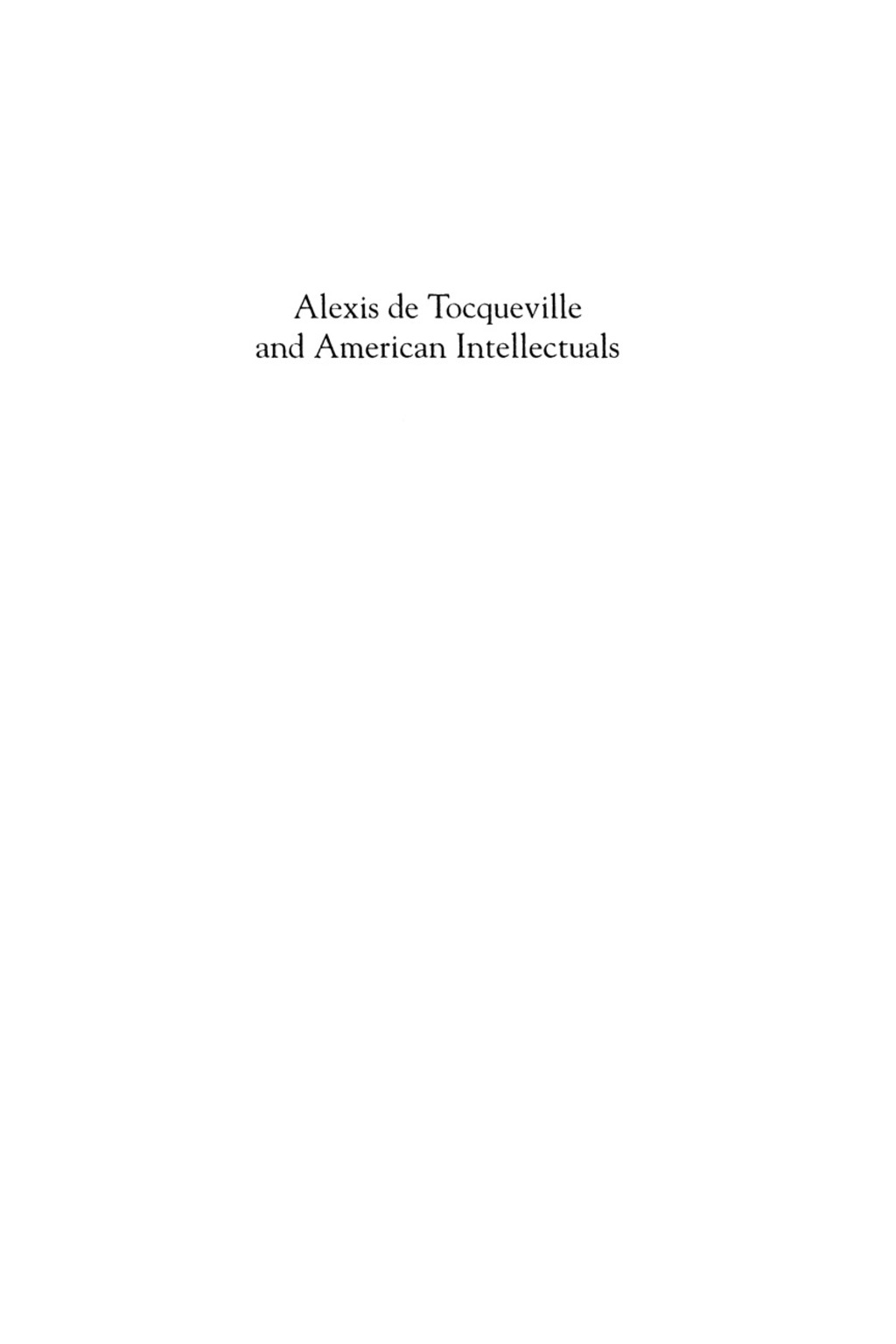 Alexis de Tocqueville and American Intellectuals From His Times to Ours