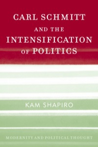 صورة الغلاف: Carl Schmitt and the Intensification of Politics 9780742533417