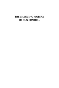 Cover image: The Changing Politics of Gun Control 9780847686148