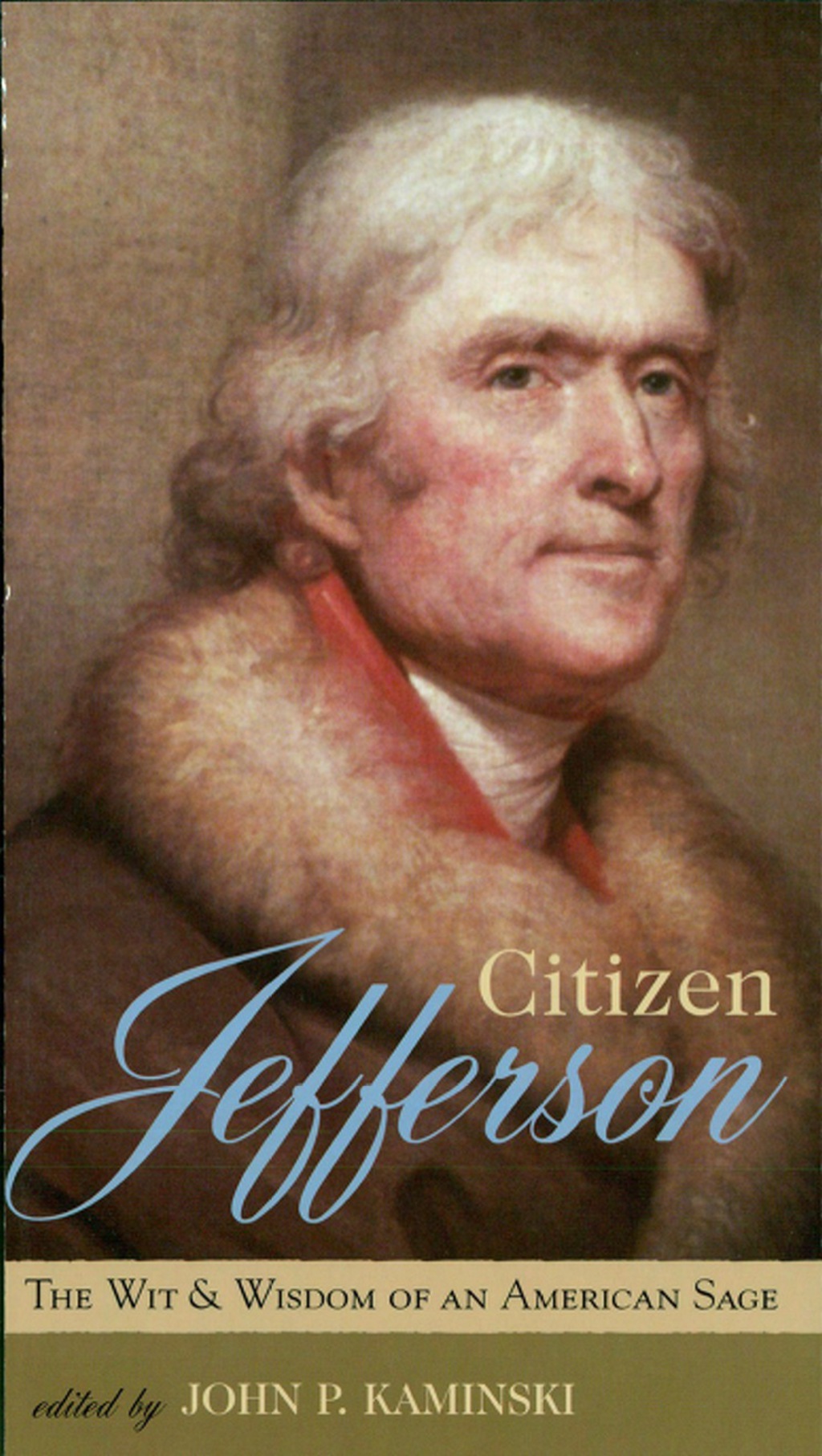 Citizen Jefferson The Wit and Wisdom of an American Sage