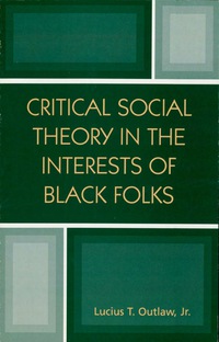 Omslagafbeelding: Critical Social Theory in the Interests of Black Folks 9780742513433