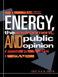 Cover image: Energy, the Environment, and Public Opinion 9780742510258