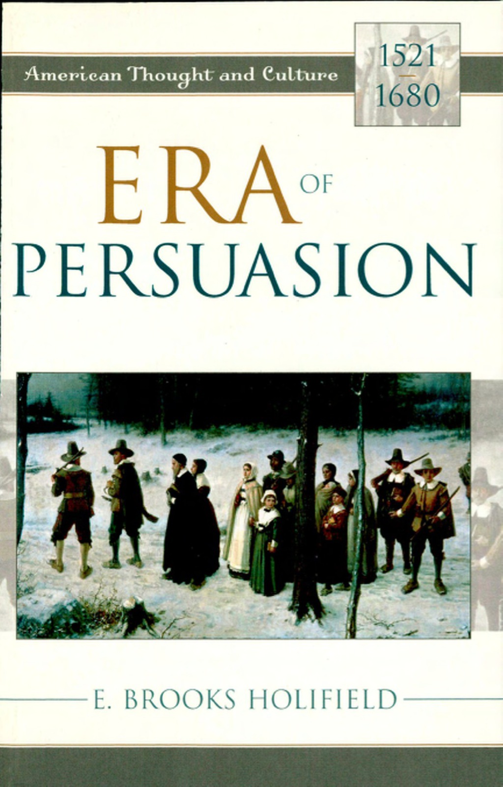Era of Persuasion American Thought and Culture, 1521–1680