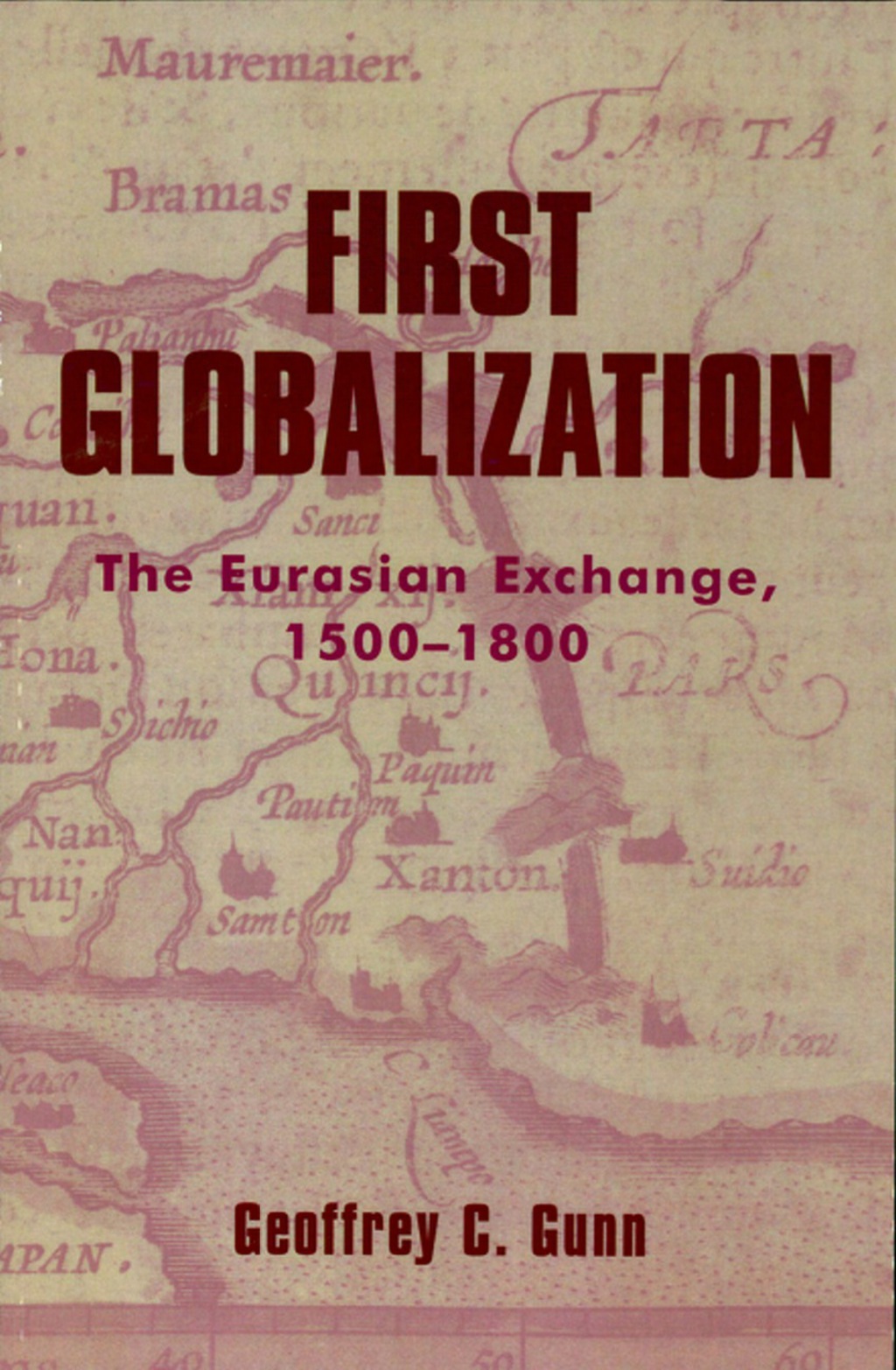 First Globalization The Eurasian Exchange, 1500-1800