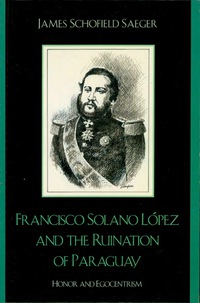 Immagine di copertina: Francisco Solano López and the Ruination of Paraguay 9780742537545
