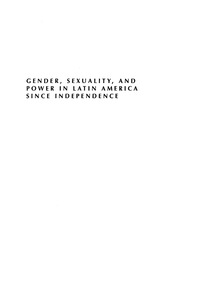 Imagen de portada: Gender, Sexuality, and Power in Latin America since Independence 9780742537422