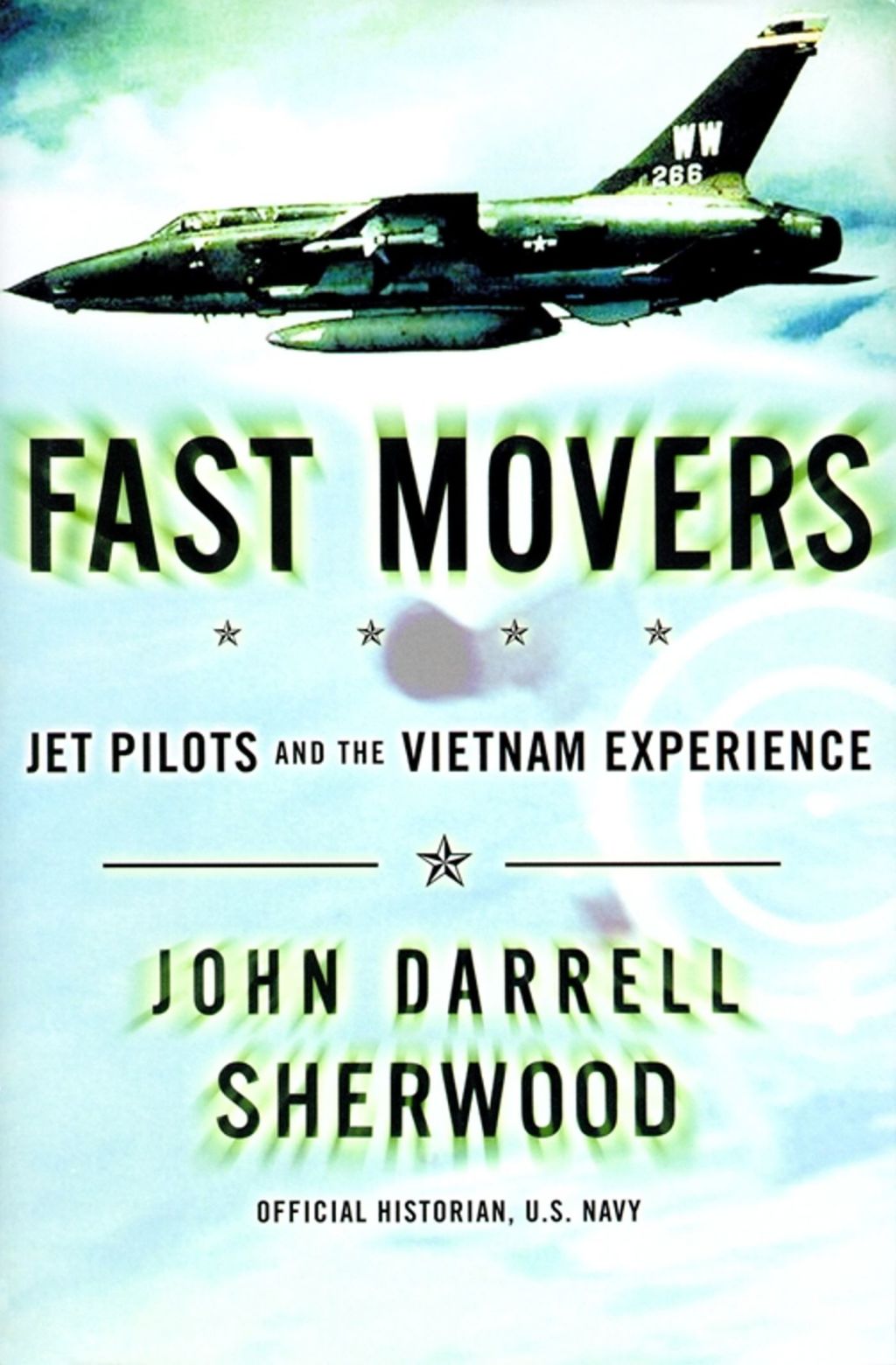 Fast Movers Jet Pilots and the Vietnam Experience