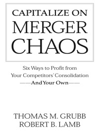 Cover image: Capitalize on Merger Chaos 9780684867779