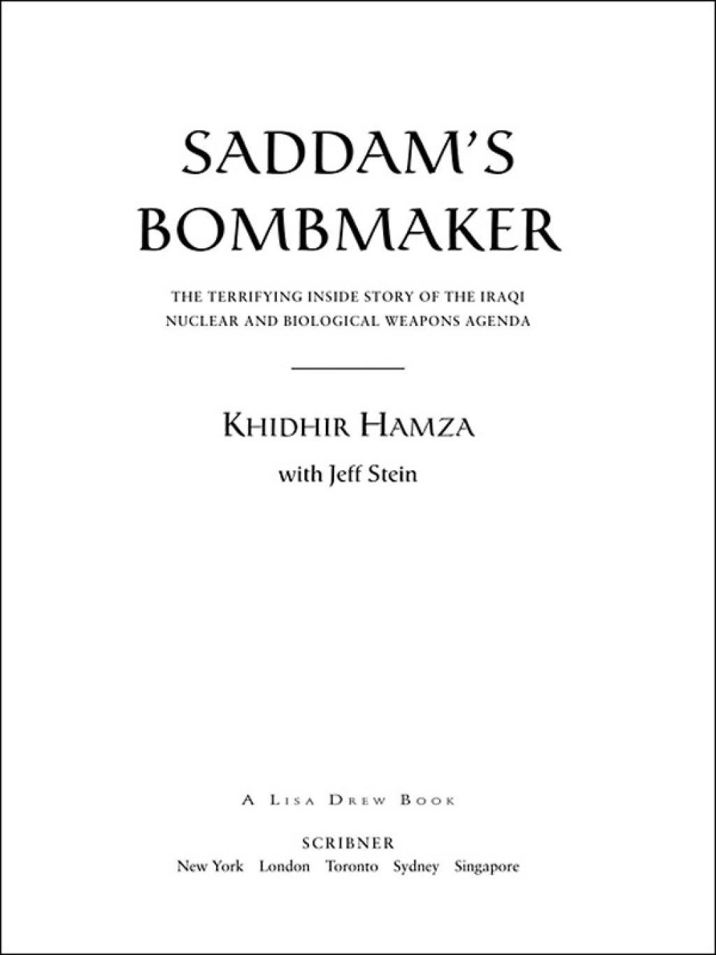 Saddam’s Bombmaker The Terrifiying Inside Story of the Iraqi Nuclear and Biological Weapons